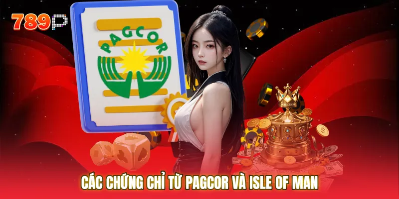 Các chứng chỉ từ PAGCOR và Isle of Man khẳng định giá trị của Giấy phép hoạt động